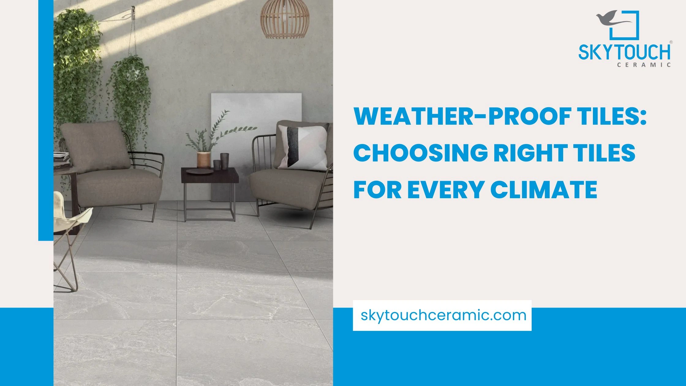 Weather-Proof Tiles: Choosing the Right Tiles for Every Climate